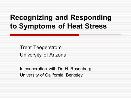 Recognizing and Responding to Symptoms of Heat Stress Trent Teegerstrom University of Arizona In cooperation with Dr. H. Rosenberg University of California,
