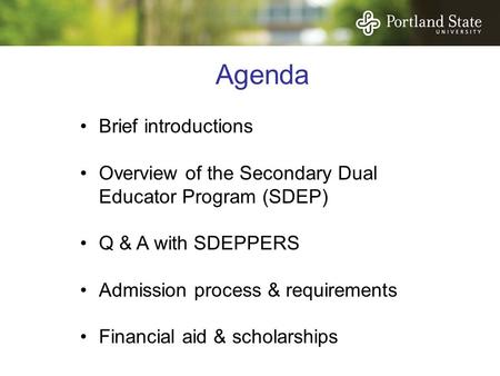 Agenda Brief introductions Overview of the Secondary Dual Educator Program (SDEP) Q & A with SDEPPERS Admission process & requirements Financial aid &