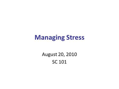 Managing Stress August 20, 2010 SC 101. Post-traumatic stress disorder An extreme reaction to a stressful event or period of time The most common cause.
