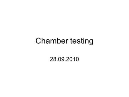 Chamber testing 28.09.2010. A/C on Flushed and ran 3 fill/flush cycles Fill complete, A/C still on.
