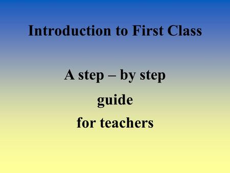 A step – by step Introduction to First Class guide for teachers.
