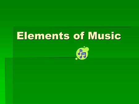 Elements of Music. There are 8 common elements of music…