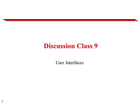 1 Discussion Class 9 User Interfaces. 2 Levels of usability interface design functional design data and metadata computer systems and networks conceptual.