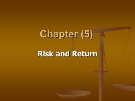 Chapter (5) Risk and Return.