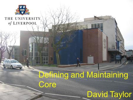 Defining and Maintaining Core David Taylor. In the UK there is little flexibility The GMC have produced two documents The GMC have produced two documents.
