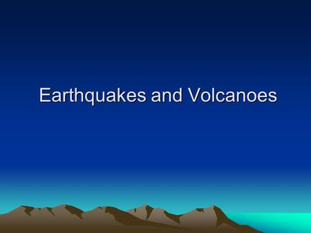 Earthquakes and Volcanoes. Earthquakes An earthquake is the shaking and trembling that results from the sudden movement of part of the Earth’s crust.