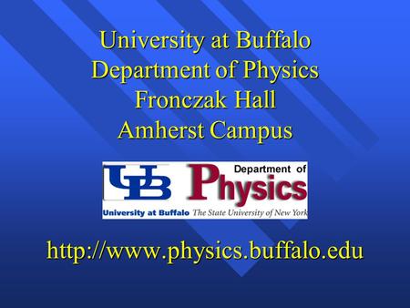 University at Buffalo Department of Physics Fronczak Hall Amherst Campus