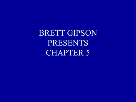 BRETT GIPSON PRESENTS CHAPTER 5. DESCRIBE INPUT Input devices translate words, sounds, images and actions that people understand into symbols that the.