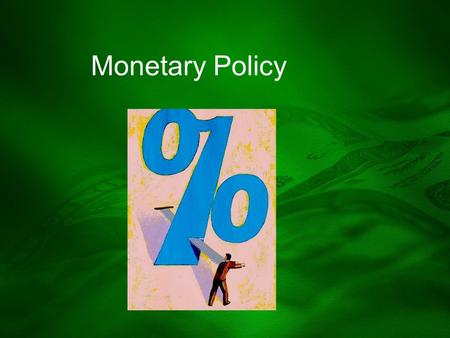 Monetary Policy.