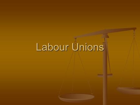 Labour Unions.