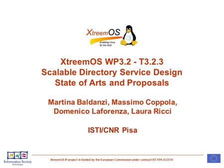 XtreemOS IP project is funded by the European Commission under contract IST-FP6-033576 XtreemOS WP3.2 - T3.2.3 Scalable Directory Service Design State.
