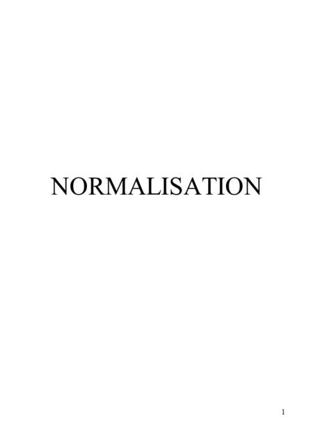 1 NORMALISATION. 2 Introduction Overview Objectives Intro. to Subject Why we normalise 1, 2 & 3 NF Normalisation Process Example Summary.