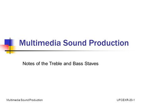 UFCEXR-20-1Multimedia Sound Production Notes of the Treble and Bass Staves.