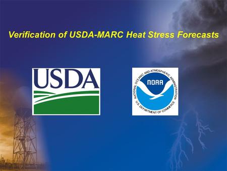 Verification of USDA-MARC Heat Stress Forecasts. USDA-MARC Heat Stress Overview Contributions by the National Weather Service Verification of USDA-MARC.