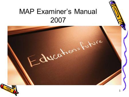 1 MAP Examiner’s Manual 2007. 2 Overview Missouri Assessment Program/Educational reform mandated by the Outstanding School Act of 1993 Required: Communication.