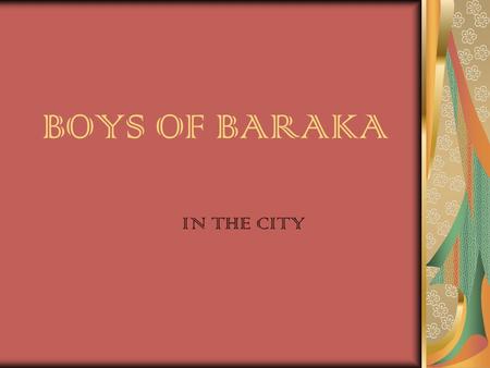 BOYS OF BARAKA IN THE CITY. LOCATION: Baltimore City, on the other side of the city. * Somewhere in the city. This way they will be away from home and.