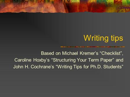 Writing tips Based on Michael Kremer’s “Checklist”,