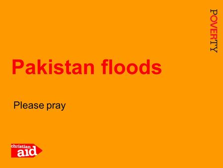 1 Please pray Pakistan floods. 2 CWS-P/A/ Ghulam Rasool Since 21 July, flood waters have devastated huge swathes of Pakistan, including this hospital.