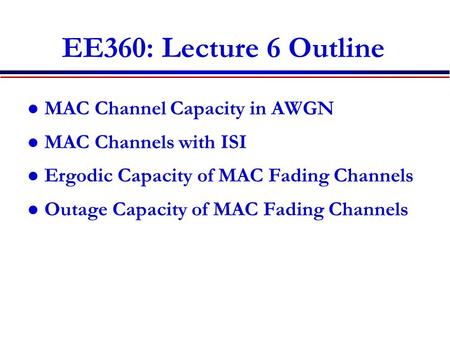 EE360: Lecture 6 Outline MAC Channel Capacity in AWGN