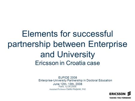 Slide title In CAPITALS 50 pt Slide subtitle 32 pt Elements for successful partnership between Enterprise and University Ericsson in Croatia case EUPIDE.