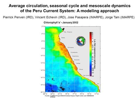 Average circulation, seasonal cycle and mesoscale dynamics of the Peru Current System: A modeling approach Pierrick Penven (IRD), Vincent Echevin (IRD),