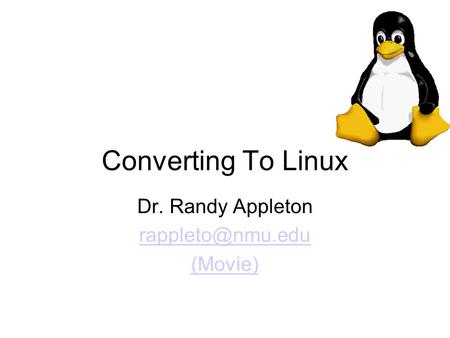 Converting To Linux Dr. Randy Appleton (Movie)