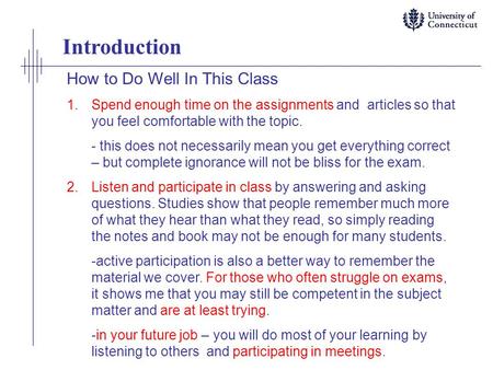 How to Do Well In This Class 1.Spend enough time on the assignments and articles so that you feel comfortable with the topic. - this does not necessarily.