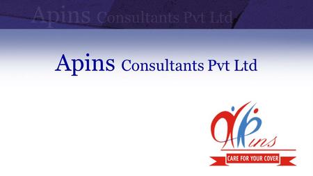 Apins Consultants Pvt Ltd. VISION To make industrial world a safer place for employees as well as employers with the help of risk management. To enable.