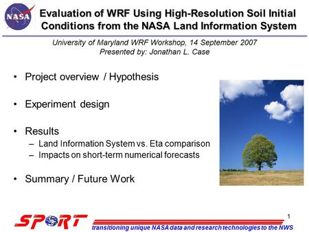Transitioning unique NASA data and research technologies to the NWS 1 Evaluation of WRF Using High-Resolution Soil Initial Conditions from the NASA Land.