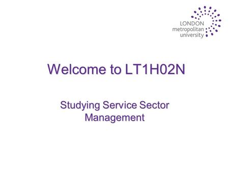 Welcome to LT1H02N Studying Service Sector Management.