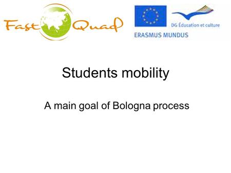Students mobility A main goal of Bologna process.