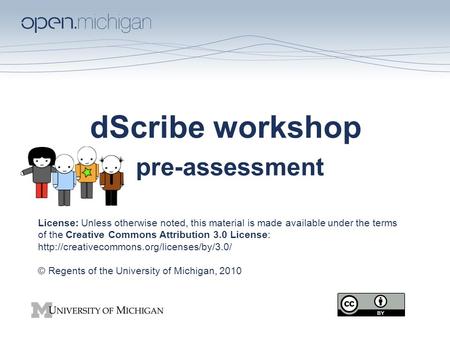 DScribe workshop pre-assessment License: Unless otherwise noted, this material is made available under the terms of the Creative Commons Attribution 3.0.