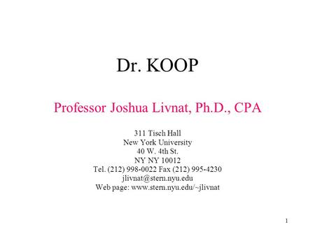 1 Dr. KOOP Professor Joshua Livnat, Ph.D., CPA 311 Tisch Hall New York University 40 W. 4th St. NY NY 10012 Tel. (212) 998-0022 Fax (212) 995-4230