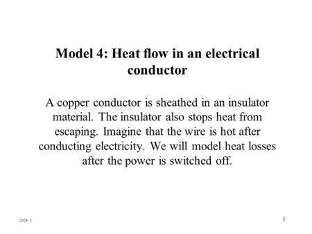 1 Model 4: Heat flow in an electrical conductor A copper conductor is sheathed in an insulator material. The insulator also stops heat from escaping. Imagine.