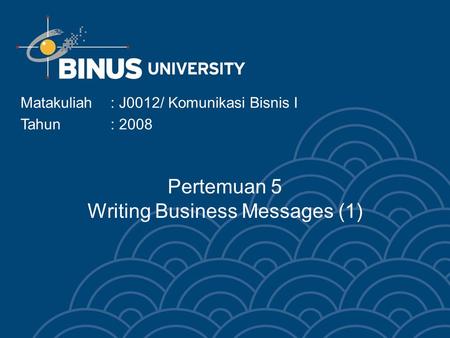 Pertemuan 5 Writing Business Messages (1)