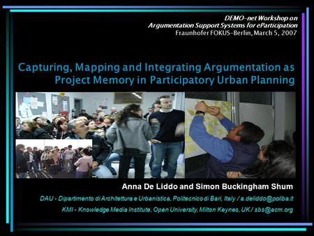 Capturing, Mapping and Integrating Argumentation as Project Memory in Participatory Urban Planning DEMO-net Workshop on Argumentation Support Systems for.