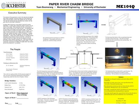 ME104Q PAPER RIVER CHASM BRIDGE Team Boomerang Mechanical Engineering University of Rochester Executive Summary The premise of this experiment is built.