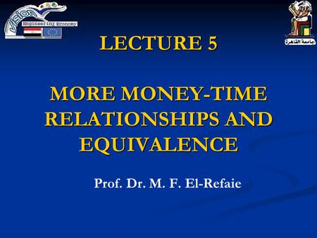 LECTURE 5 MORE MONEY-TIME RELATIONSHIPS AND EQUIVALENCE