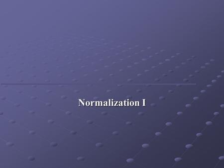 Normalization I.