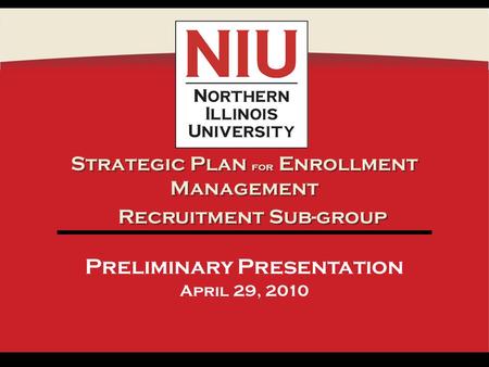 Strategic Plan for Enrollment Management Preliminary Presentation April 29, 2010 Recruitment Sub-group.