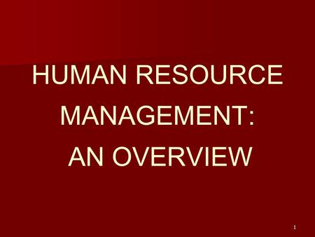 1 HUMAN RESOURCE MANAGEMENT: AN OVERVIEW. 2 Management   The process of trying to accomplish goals through other people.