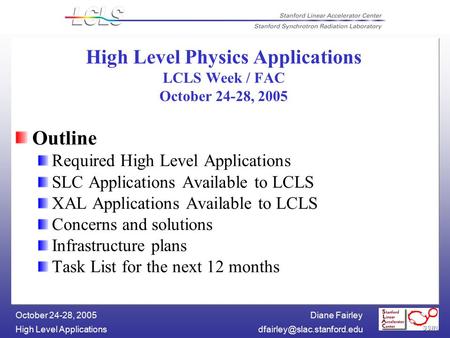 Diane Fairley High Level October 24-28, 2005 High Level Physics Applications LCLS Week / FAC October 24-28, 2005.