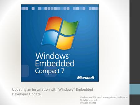 Updating an installation with Windows® Embedded Developer Update. Windows and Microsoft are registered trademarks, All rights reversed. KRAK LLC © 2011.