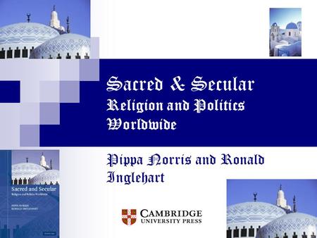 Sacred & Secular Religion and Politics Worldwide Pippa Norris and Ronald Inglehart.