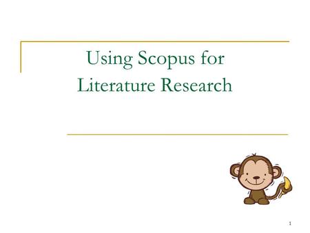 1 Using Scopus for Literature Research. 2 Why Scopus?  A comprehensive abstract and citation database of peer- reviewed literature and quality web sources.
