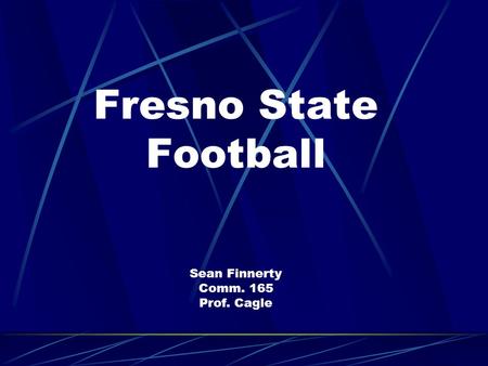 Fresno State Football Sean Finnerty Comm. 165 Prof. Cagle.