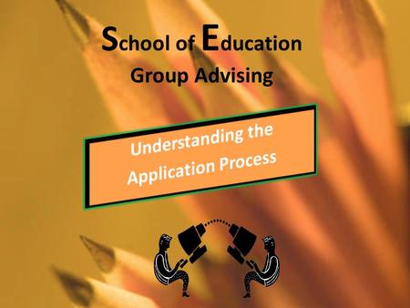 S chool of E ducation Group Advising. Program Information Elementary 130 credits 2.5 overall GPA 67 credits General Education 63 credits Education courses.