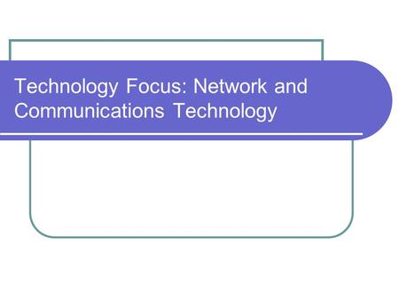 Technology Focus: Network and Communications Technology.
