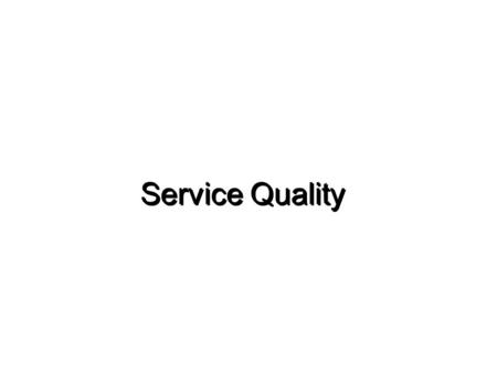 Service Quality.