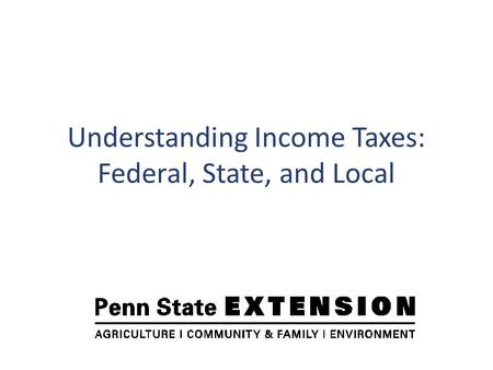 Understanding Income Taxes: Federal, State, and Local.